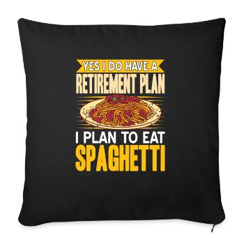 Do Have A Retirement Plan I Plan To Eat Spaghetti - Sofa pillowcase 17,3'' x 17,3'' (45 x 45 cm) - black - Front