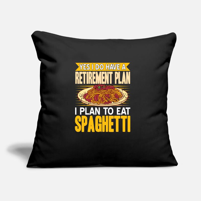 Do Have A Retirement Plan I Plan To Eat Spaghetti Sofa pillowcase 17,3'' x 17,3'' (45 x 45 cm)