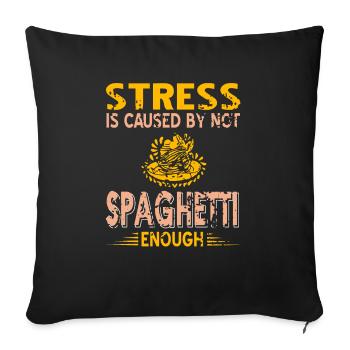 Stress Is Caused By Not Spaghetti Enough Funny - Sofakissenbezug 45 x 45 cm - Schwarz - Vorne