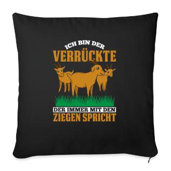 Ich Bin Der Verrückte Der Immer Mit Den Ziegen Spr - Sofakissenbezug 45 x 45 cm - Schwarz - Vorne