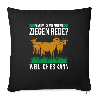 Warum Ich Mit Meinen Ziegen Rede? Weil Ich Es Kann - Sofakissenbezug 45 x 45 cm - Schwarz - Vorne
