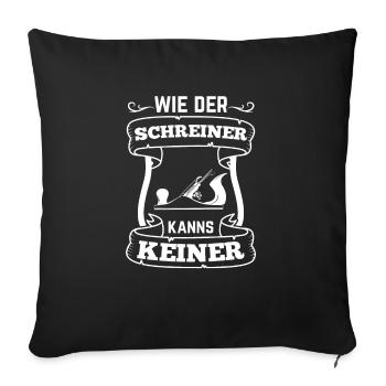 Schreiner Hobel Wie der Schreiner kanns keiner - Sofakissenbezug 45 x 45 cm - Schwarz - Vorne