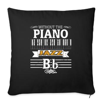 Without The Piano Cool Retro Vintage JAZZ Player - Sofa pillowcase 17,3'' x 17,3'' (45 x 45 cm) - black - Front