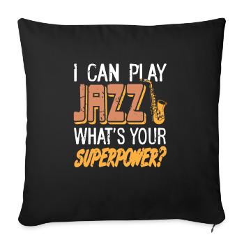 I Can Play Jazz What's Your Superpower? Retro - Sofa pillowcase 17,3'' x 17,3'' (45 x 45 cm) - black - Front