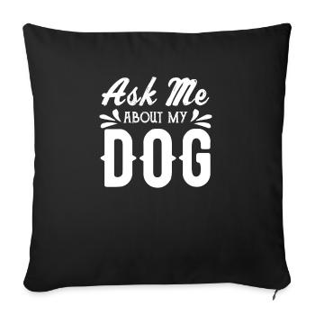 Fragen Sie mich nach meinem Hund - Sofakissenbezug 45 x 45 cm - Schwarz - Vorne