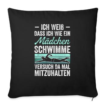 Ich Weiß Dass Ich Wie Ein Mädchen Schwimme Versuch - Sofakissenbezug 45 x 45 cm - Schwarz - Vorne