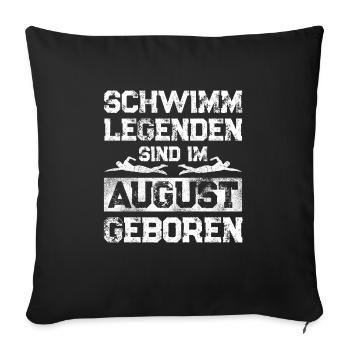 Schwimm Legenden Sind im August Geboren - Sofakissenbezug 45 x 45 cm - Schwarz - Vorne