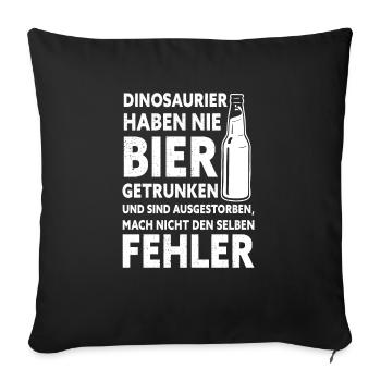 Dinosaurier Haben Nie Bier Getrunken Bier Saufen - Sofakissenbezug 45 x 45 cm - Schwarz - Vorne