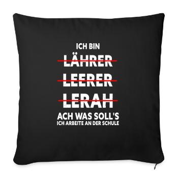 Ich Bin Lehrer Ach Was Solls Ich Arbeite An Einer - Sofakissenbezug 45 x 45 cm - Schwarz - Vorne