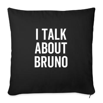 I Talk About Bruno - Sofa pillowcase 17,3'' x 17,3'' (45 x 45 cm) - black - Front