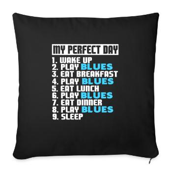 My Perfect Day PLAY BLUES Funny Blues Lover - Sofa pillowcase 17,3'' x 17,3'' (45 x 45 cm) - black - Front