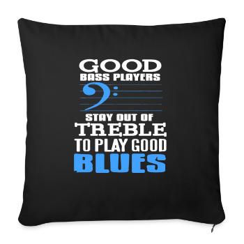 Good Bass Players Stay Out TREBLE To Play Blues - Sofa pillowcase 17,3'' x 17,3'' (45 x 45 cm) - black - Front