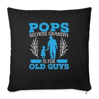 Pops Because Grandpa Is For Old Guys Grandfather - Sofa pillowcase 17,3'' x 17,3'' (45 x 45 cm) - black - Front