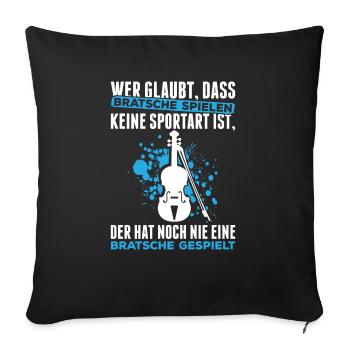 Wer Glaubt, Dass Bratsche Spielen Keine Sportart I - Sofakissenbezug 45 x 45 cm - Schwarz - Vorne