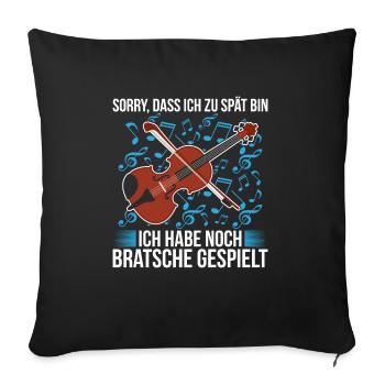 Sorry Dass Ich Zu Spät Bin Ich Habe Noch Bratsche - Sofakissenbezug 45 x 45 cm - Schwarz - Vorne