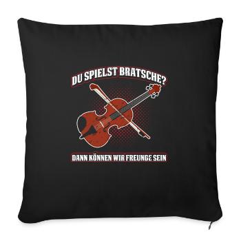 Du Spielst Bratsche? Dann Können Wir Freunde Sein - Sofakissenbezug 45 x 45 cm - Schwarz - Vorne