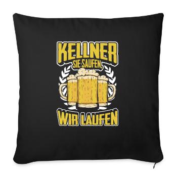 Kellner Sie Saufen, Wir Laufen - Sofakissenbezug 45 x 45 cm - Schwarz - Vorne