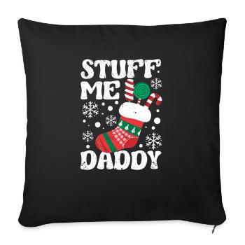 Stuff Me Daddy Naughty Weihnachten Witze Stocking - Sofakissenbezug 45 x 45 cm - Schwarz - Vorne
