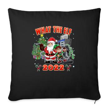 Elf and Santa What The Elf 2022 - Funny Christmas - Sofa pillowcase 17,3'' x 17,3'' (45 x 45 cm) - black - Front