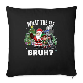 What the Elf Bruh High Gas Price Christmas - Sofa pillowcase 17,3'' x 17,3'' (45 x 45 cm) - black - Front