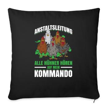 Anstaltsleitung Alle Hühner Hören Auf Mein Kommand - Sofakissenbezug 45 x 45 cm - Schwarz - Vorne