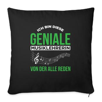 Ich Bin Diese Geniale Musiklehrerin Von Der Alle R - Sofakissenbezug 45 x 45 cm - Schwarz - Vorne