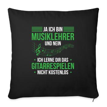 Ja Ich Bin Musiklehrer Und Nein Ich Lerne Dir Das - Sofakissenbezug 45 x 45 cm - Schwarz - Vorne
