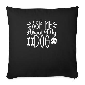 Fragen Sie mich nach meinem Hund - Sofakissenbezug 45 x 45 cm - Schwarz - Vorne