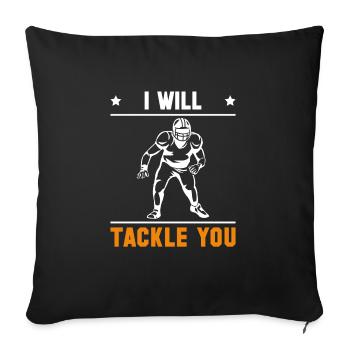 I Will Tackle You Lineman Linebacker Shirt - Sofakissenbezug 45 x 45 cm - Schwarz - Vorne