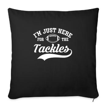 Im Just Here For The Tackles Shirt Lineman - Sofakissenbezug 45 x 45 cm - Schwarz - Vorne
