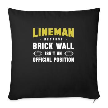 Lineman Because Brick Wall Isnt An Official - Sofakissenbezug 45 x 45 cm - Schwarz - Vorne