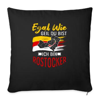 Egal Wie Geil Du Bist Ich Bin Rostocker - Sofakissenbezug 45 x 45 cm - Schwarz - Vorne