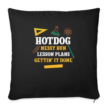 Hotdog Messy Bun Lesson Plans Funny Teacher Humor - Sofakissenbezug 45 x 45 cm - Schwarz - Vorne