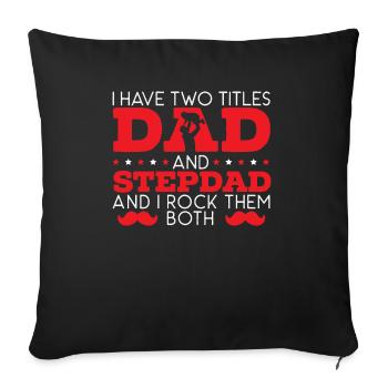 I Have Two Titles Dad And Stepdad Fathers Day - Sofa pillowcase 17,3'' x 17,3'' (45 x 45 cm) - black - Front