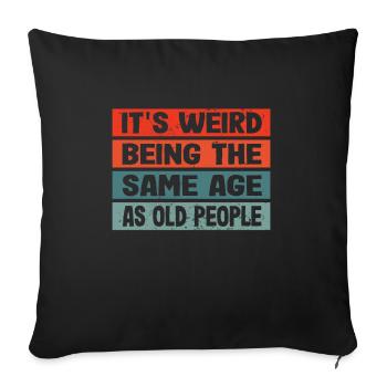 It's strange to be the same age as - Sofa pillowcase 17,3'' x 17,3'' (45 x 45 cm) - black - Front