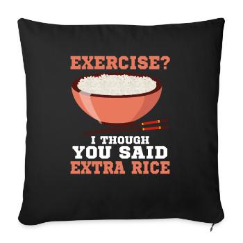 Exercise I thought you had extra rice funnier - Sofa pillowcase 17,3'' x 17,3'' (45 x 45 cm) - black - Front