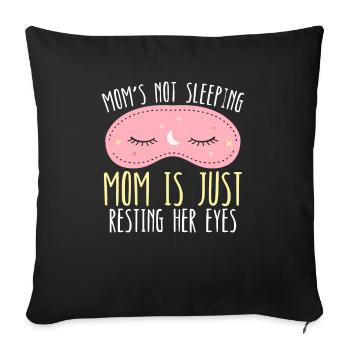 Mamas nicht schlafende Mama ruht nur ihre Augen aus - Sofakissenbezug 45 x 45 cm - Schwarz - Vorne