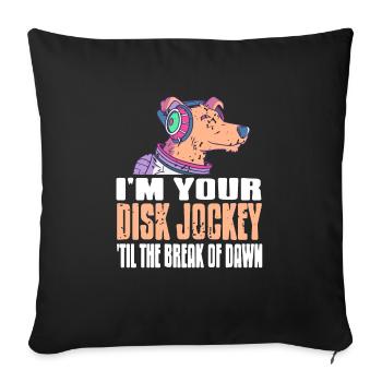 I'm Your Disk Jockey 'Til The Break Of Dawn Cool - Sofakissenbezug 45 x 45 cm - Schwarz - Vorne