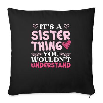 It's A Sister Thing You Wouldn't Understand - Sofa pillowcase 17,3'' x 17,3'' (45 x 45 cm) - black - Front