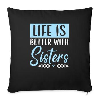 Life Is Better With Sisters Best Sister Ever - Sofa pillowcase 17,3'' x 17,3'' (45 x 45 cm) - black - Front
