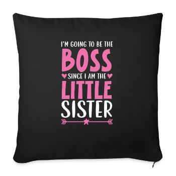 Going To Be The Boss Since I Am The Little Sister - Sofa pillowcase 17,3'' x 17,3'' (45 x 45 cm) - black - Front