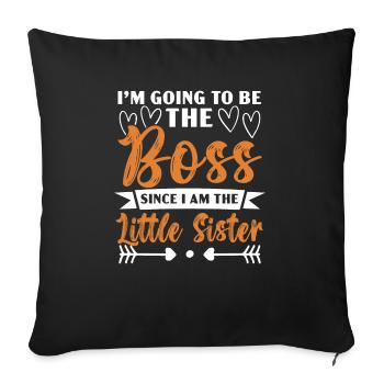 Going To Be The Boss Since I Am The Little Sister - Sofa pillowcase 17,3'' x 17,3'' (45 x 45 cm) - black - Front