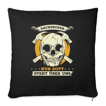 Dachdecker Nur Gott Steht Über Uns Geschenk - Sofakissenbezug 45 x 45 cm - Schwarz - Vorne