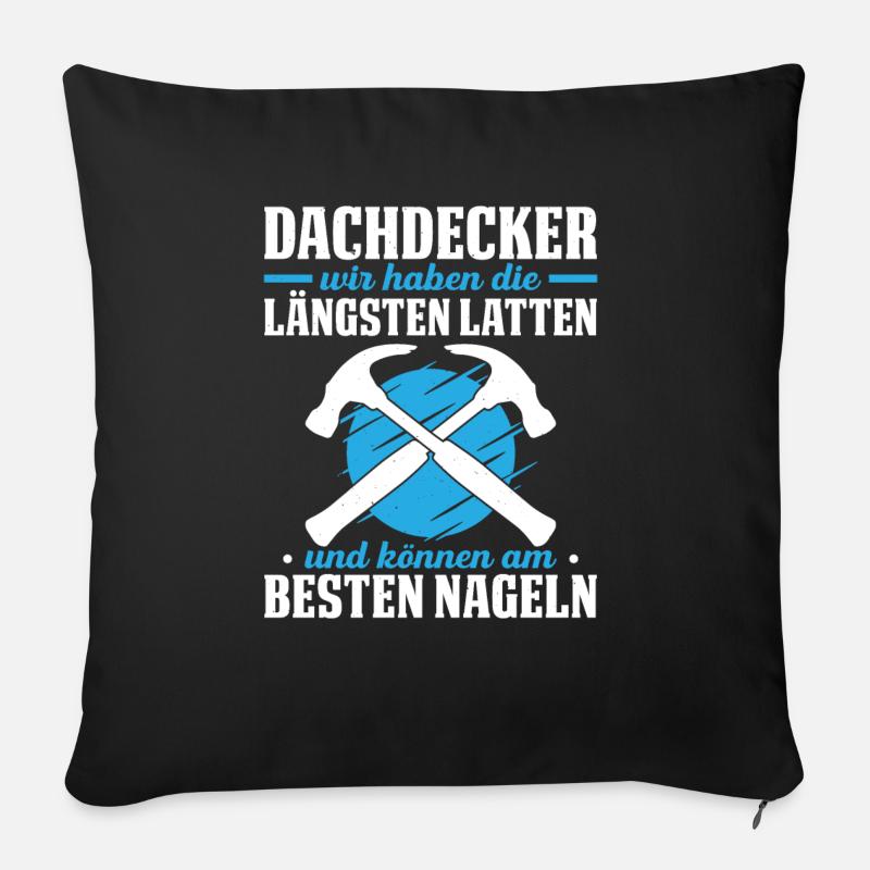 Dachdecker Wir Haben Die Längsten Latten Und Könne - Sofakissenbezug 45 x 45 cm - Schwarz