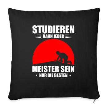 Studieren Kann Jeder Meister Sein Nur Die Besten - Sofakissenbezug 45 x 45 cm - Schwarz - Vorne
