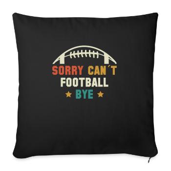 Sorry Cant Football Bye Shirt Gift - Sofa pillowcase 17,3'' x 17,3'' (45 x 45 cm) - black - Front