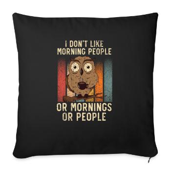 Je n’aime pas les gens du matin ou les matins ou les gens - Housse de coussin décorative 45 x 45 cm - noir - Devant
