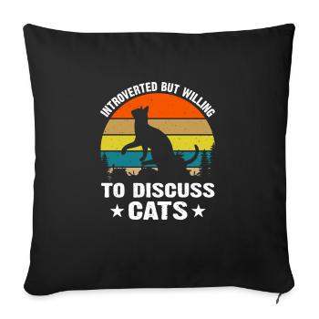 Funny introverted but willing to discuss cats - Sofa pillowcase 17,3'' x 17,3'' (45 x 45 cm) - black - Front