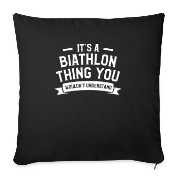 It's A Biathlon Thing You Wouldn't Understand Biat - Sofa pillowcase 17,3'' x 17,3'' (45 x 45 cm) - black - Front