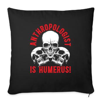 Anthropology Is Humerus Science Anthropologist - Sofa pillowcase 17,3'' x 17,3'' (45 x 45 cm) - black - Front